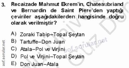3. soru: Recaizade Mahmut Ekrem'in, Chateaubriand ve Bernardin de Saint Pire'den yaptığı çeviriler aşağıdakilerden hangisinde…