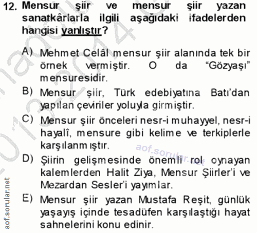 12. soru: Mensur şiir ve mensur şiır yazan sanatkârlarla ilgili aşağıdaki ifadelerden hangisi yanlıştır? A) Mehmet Celâl mensur…