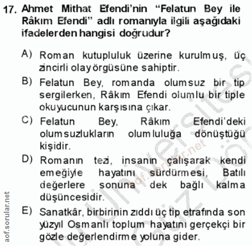 17. soru: Ahmet Mithat Efendi'nin "Felatun Bey ile Râkım Efendi" adlı romanıyla ilgili aşağıdaki ifadelerden hangisi doğrudur?…
