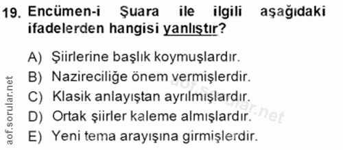 19. soru: Encümen-i Şuara Suara ile ilgili aşağıdaki ifadelerden hangisi yanlıştır? A) Şiirlerine başlık koymuşlardır. B) Nazir…