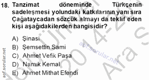 18. soru: Tanzimat döneminde Türkçenin sadeleşmesi yolundaki katkılarının yanı şıra Çağataycadan sözcük almayı da teklif eden k…
