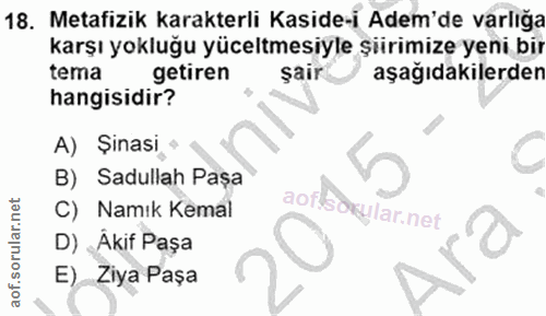 18. soru: Metafizik karakterli Kaside-i Adem'de varlığa karşı yokluğu yüceltmesiyle şiirimize yeni bir tema getiren şair aşağıd…