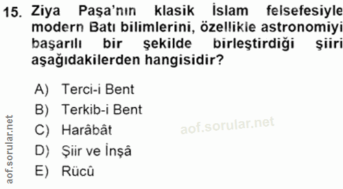 15. soru: Ziya Paşa'nın klasik Islam felsefesiyle modern Batı bilimlerini, özellikle astronomiyi başarılı bir şekilde birleştir…