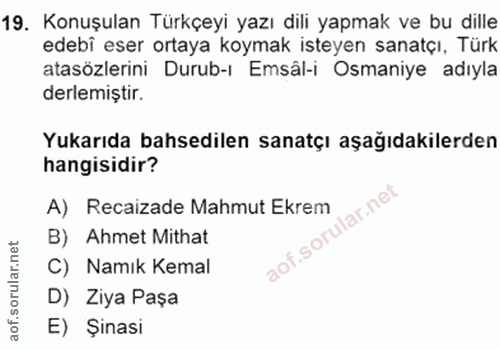19. soru: Konuşulan Türkçeyi yazı dili yapmak ve bu dille edebî eser ortaya koymak isteyen sanatçı, Türk atasözlerini Durub-ı E…