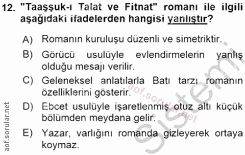 12. soru: "Taaşsuk-ı Talat ve Fitnat" romanı ile ilgili aşağıdaki ifadelerden hangisi yanlıştır? A) Romanın kuruluşu düzenli ve…