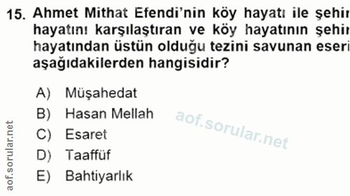 15. soru: Ahmet Mithat Efendi'nin köy hayatı ile şehir hayatını karşılaştıran ve köy hayatının şehir hayatından üstün olduğu te…