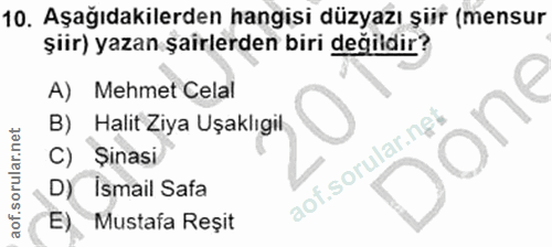 10. soru: Aşağıdakilerden hangisi düzyazı şiir (mensur şiir) yazan şairlerden biri değildir? A) Mehmet Celal B) _ Halit Ziya Uş…