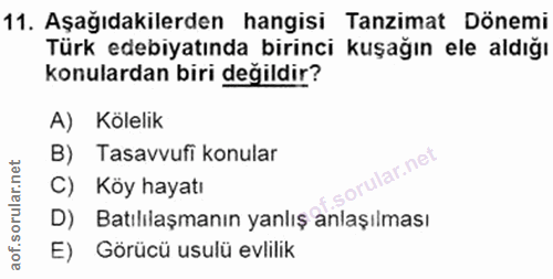 11. soru: Aşağıdakilerden hangisi Tanzimat Dönemi Türk edebiyatında birinci kuşağın ele aldığı konulardan biri değildir? A) Köl…