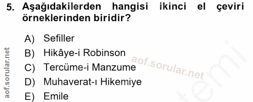 5. soru: Aşağıdakilerden hangisi ikinci el çeviri örneklerinden biridir? A) Sefiller B) Hikâye-i Robinson C) Tercüme-i Manzume…