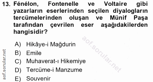 13. soru: Fénélon, Fontenelle ve Voltaire gibi yazarların eserlerinden seçilen diyalogların tercümelerinden oluşan ve Münif Paş…