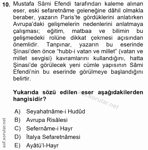10. soru: Mustafa Sâmi Efendi tarafından kaleme alınan eser, eski sefaretnâme gelenegine dâhil olmakla beraber, yazarın Paris't…