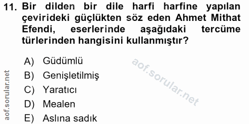 11. soru: Bir dilden bir dile harfi harfine yapılan çevirideki güçlükten söz eden Ahmet Mithat Efendi, eserlerinde aşağıdaki te…