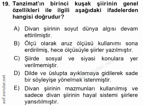 19. soru: Tanzimat'ın birinci kuşak şiirinin genel özellikleri ile ilgili aşağıdaki ifadelerden hangisi doğrudur? A) Divan şiir…