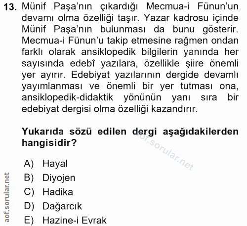 13. soru: Münif Paşa'nın çıkardığı Mecmua-i Fünun'un devamı olma özelliği taşır. Yazar kadrosu içinde Münif Paşa'nın bulunması…