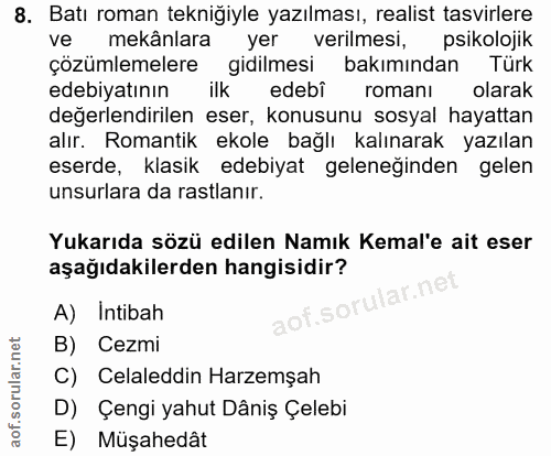 8. soru: Batı roman tekniğiyle yazılması, realist tasvirlere ve mekânlara yer verilmesi, psikolojik çözümlemelere gidilmesi ba…