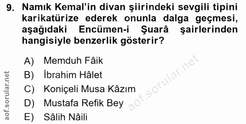 9. soru: Namık Kemal'in divan şiirindeki sevgili tipini karikatürize ederek onunla dalga geçmesi, aşağıdaki Encümen-i Şuarâ şa…