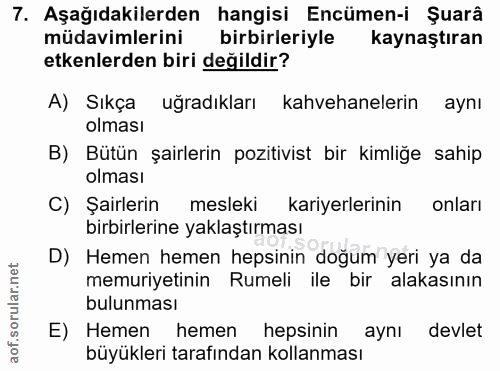 7. soru: Aşağıdakilerden hangisi Encümen-i Şuarâ müdavimlerini birbirleriyle kaynaştıran etkenlerden biri değildir? A) Sıkça u…