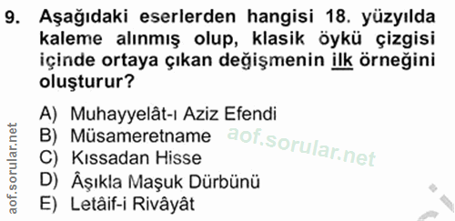 9. soru: Aşağıdaki eserlerden hangisi 18. yüzyılda kaleme alınmış olup, klasik öykü çizgisi içinde ortaya çıkan değişmenin ilk…