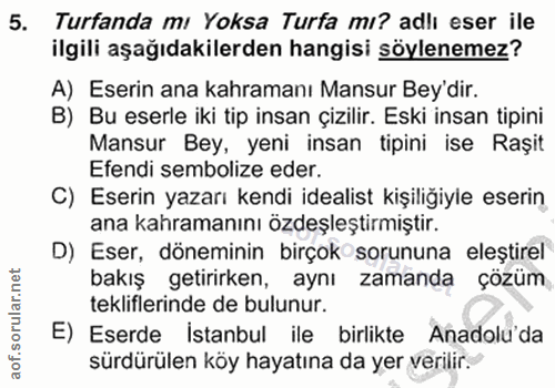 5. soru: Turfanda mı Yoksa Turfa mı? adlı eser ile ilgili aşağıdakilerden hangisi söylenemez? A) Eserin ana kahramanı Mansur B…