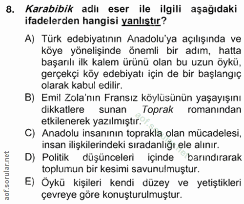 8. soru: Karabibik adiı eser ile ilgili aşağıdaki ifadelerden hangisi yanlıştır? A) Türk edebiyatının Anadolu'ya açılışında ve…