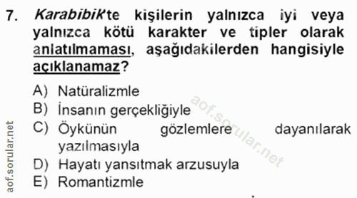 7. soru: Karabibikte kişilerin yalnızca iyi veya yalnızca kötü karakter ve tipler olarak aniatılmaması, aşağıdakilerden hangis…