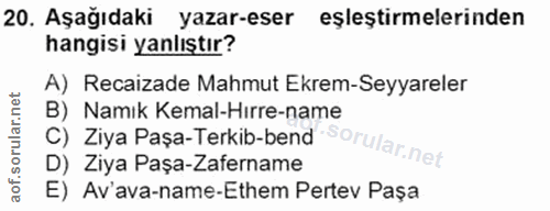 20. soru: Aşağıdaki yazar-eser eşleştirmelerinden hangisi yanlıştır? A) Recaizade Mahmut Ekrem-Seyyareler C) Ziya Paşa-Terkib-b…
