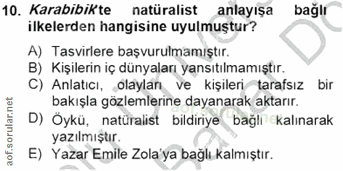 10. soru: Karabibikte natüralist anlayışa bağlr ilkelerden hangisine uyulmuştur? A) Tasvirlere başvurulmamıştır. B) Kişilerin i…