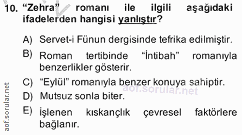 10. soru: "Zehra" • romanı ile ilgili aşağıdaki ifadelerden hangisi yanlıştır? A) Servet-i Fünun dergisinde tefrika edilmiştir.…
