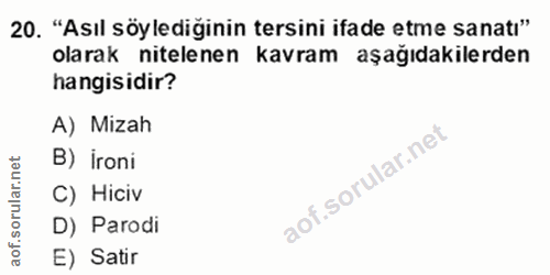 20. soru: "Asıl söylediğinin tersini ifade etme sanatı" olarak nitelenen kavram aşağıdakilerden hangisidir? A) Mizah ar.net B)…
