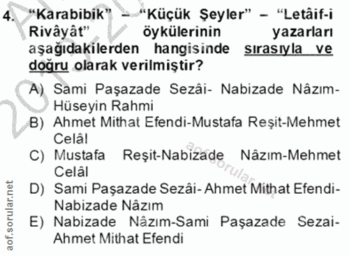 4. soru: "Karabibik" - "Küçük Şeyler" - "Letâif-i Rivâyât" öykülerinin yazarları aşağıdakilerden hangisinde sırasıyla ve doğru…