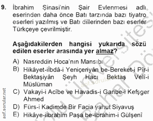 9. soru: Ibrahim Şinasinin Şair Evlenmesi adlı. eserinden daha önce Batı tarzında bazı tiyatro eserleri yazılmış ve Batı dille…