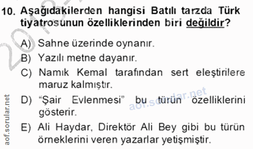 10. soru: Aşağıdakilerden hangisi Batılı tarzda Türk tiyatrosunun özelliklerinden biri değildir? A) Sahne üzerinde oynanır. B)…