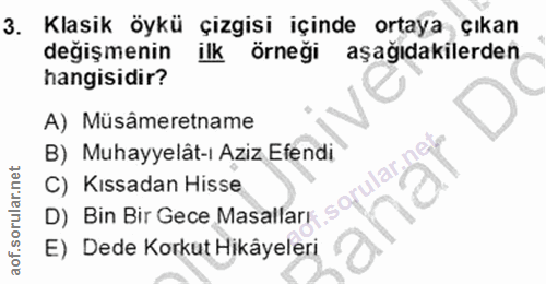 3. soru: Klasik öykü çizgisi içinde ortaya çıkan değişmenin ilk örneği aşağıdakilerden hangisidir? A) Müsâmeretname B) Muhayye…