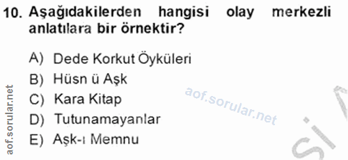 10. soru: Aşağıdakilerden hangisi olay merkezli anlatılara bir örnektir? A) Dede Korkut Öyküleri B) Hüsn ü Aşk C) Kara Kitap D)…