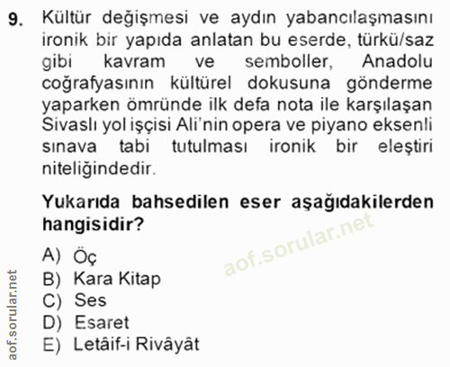 9. soru: Kültür değişmesi ve aydın yabancılaşmasını ironik bir yapıda anlatan bu eserde, türkü/saz gibi kavram ve semboller, A…