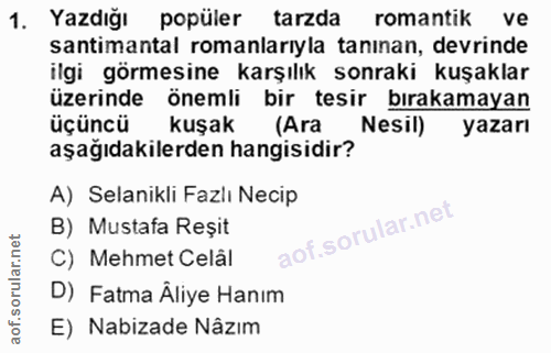 1. soru: Yazdığı popüler tarzda romantik ve santimantal romanlarıyla tanınan, devrinde ilgi görmesine karşılık sonraki kuşakla…