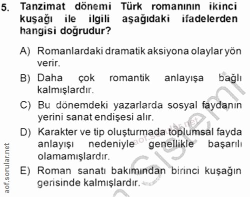 5. soru: Tanzimat dönemi Türk romanının ikinci kuşağı ile ilgili aşağıdaki ifadelerden hangisi doğrudur? A) Romanlardaki drama…