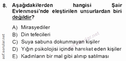 8. soru: Aşağıdakilerden hangisi Sair Evlenmesi'nde eleştirilen unsurlardan biri değildir? A) Mirasyediler B) Din tefecileri a…