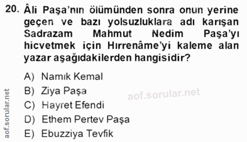 20. soru: Âli Paşa'nın ölümünden sonra onun yerine geçen ve bazı yolsuzluklara adı karışan Sadrazam Mahmut Nedim Paşa'yı hicvet…