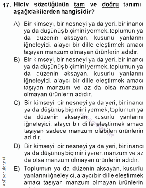 17. soru: Hiciv sözcügünün tam ve doğru tanımı aşağıdakilerden hangisidir? A) Bir kimseyi, bir nesneyi ya da yeri, bir inancı y…