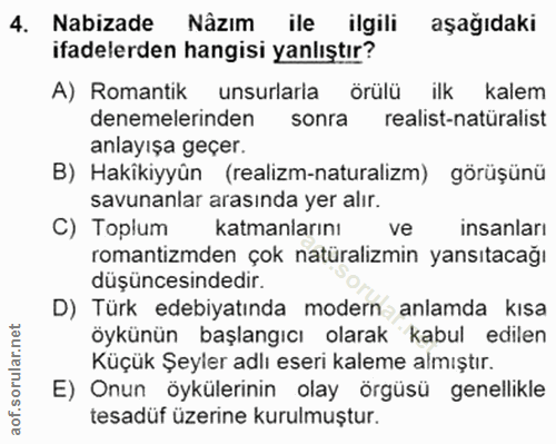 4. soru: Nabizade Nâzım ile ilgili aşağıdaki ifadelerden hangisi yanlıştır? A) Romantik unsurlarla örülü ilk kalem denemelerin…