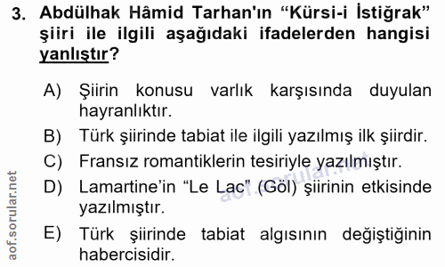 3. soru: Abdülhak Hâmid Tarhan'ın "Kürsi-i İstiğrak" şiiri ile ilgili aşağıdaki ifadelerden hangisi yanlıştır? A) Şiirin konus…
