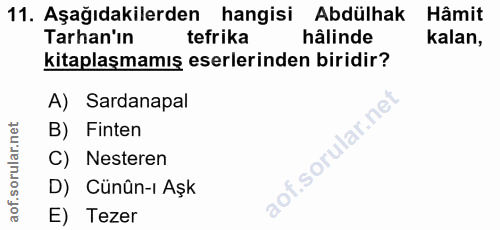 11. soru: Aşağıdakilerden hangisi Abdülhak Hâmit Tarhan'ın tefrika hâlinde kalan, kitaplaşmamış eserlerinden biridir? A) Sardan…