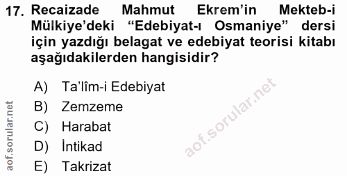 17. soru: Recaizade Mahmut Ekrem'in Mekteb-i Mülkiye'deki "Edebiyat-ı Osmaniye" dersi için yazdığı belagat ve edebiyat teorisi…