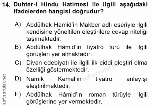 14. soru: Duhter-i Hindu Hatimesi ile ilgili aşağıdaki ifadelerden hangisi dogrudur? A) Abdülhak Hamid'in Makber adlı eseriyle…