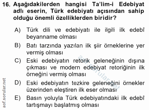 16. soru: Aşağıdakilerden hangisi Ta'lim-i Edebiyat adlı eserin, Türk edebiyatı açısından sahip olduğu önemli özelliklerden bir…