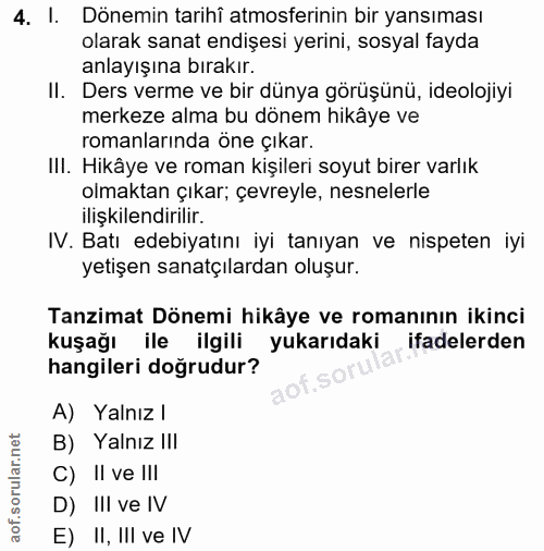 4. soru: I. Dönemin tarihî atmosferinin bir yansıması olarak sanat endişesi yerini, sosyal fayda anlayışına bırakır. II. Ders…