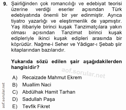 9. soru: Şairliğinden çok romancılığı ve edebiyat teorisi üzerine verdiği eserler açısından Türk edebiyatında önemli bir yer e…