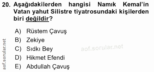 20. soru: Aşağıdakilerden hangisi Namık Kemal'in Vatan yahut Silistre tiyatrosundaki kişilerden biri değildir? A) Rüstem Çavuş…