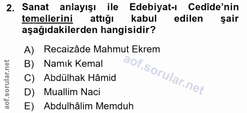2. soru: Sanat anlayışı ile Edebiyat-ı Cedîde'nin temellerini attiğı kabul edilen sair aşağıdakilerden hangisidir? A) Recaizâd…